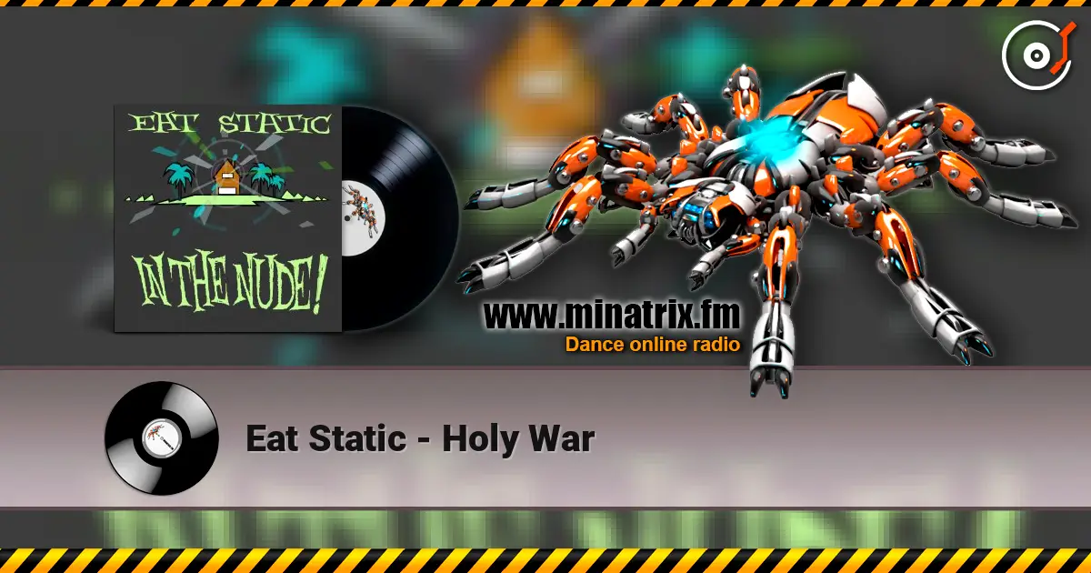 Eat Static - Holy War жоғары сапада онлайн тыңдау | Minatrix.FM