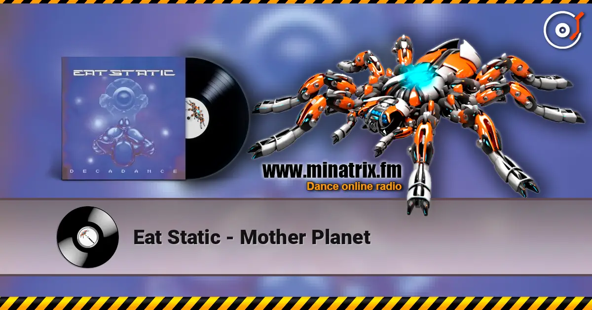 Eat Static - Mother Planet жоғары сапада онлайн тыңдау | Minatrix.FM