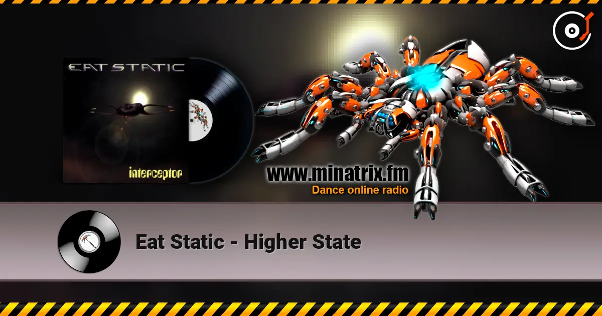 Eat Static - Higher State жоғары сапада онлайн тыңдау | Minatrix.FM