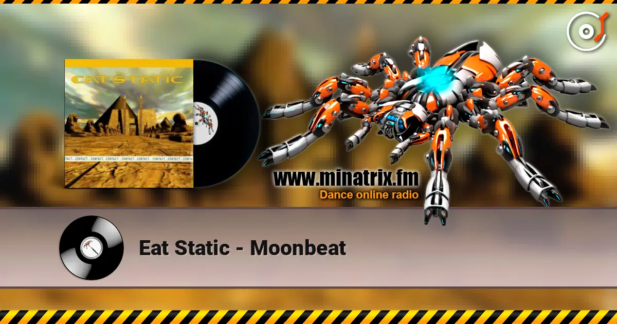 Eat Static - Moonbeat жоғары сапада онлайн тыңдау | Minatrix.FM