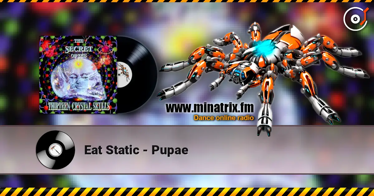 Eat Static - Pupae жоғары сапада онлайн тыңдау | Minatrix.FM