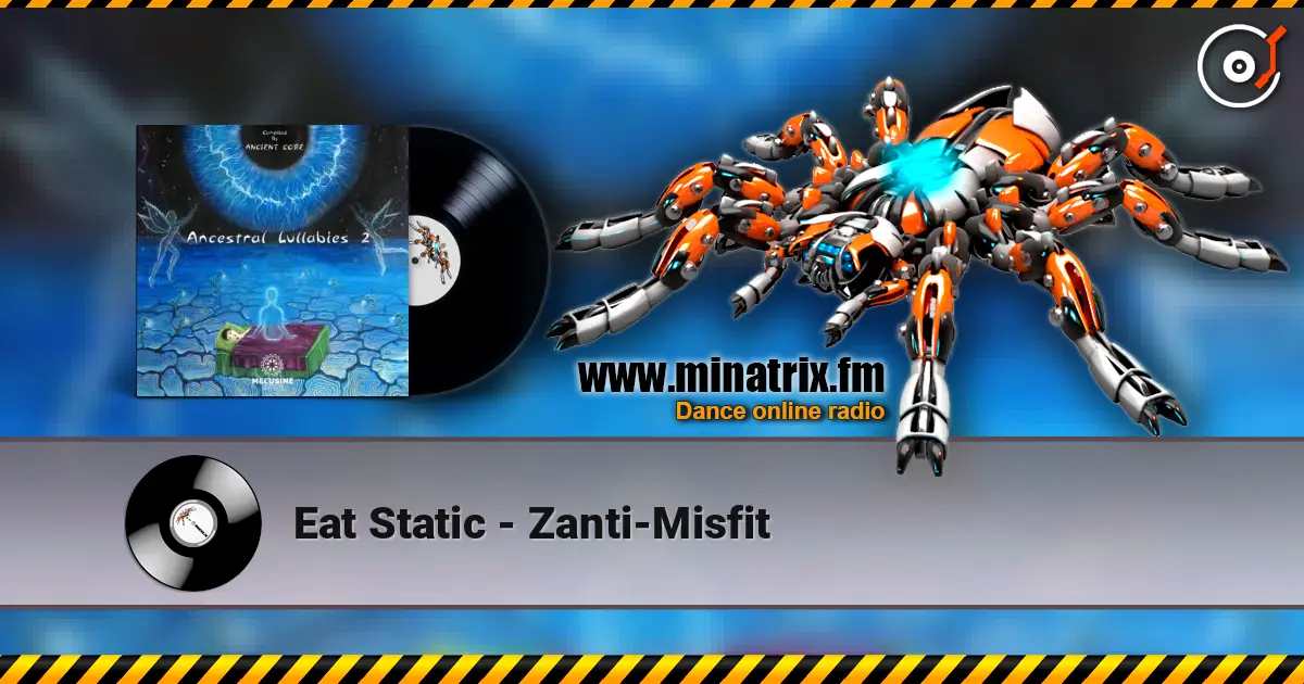 Eat Static - Zanti-Misfit жоғары сапада онлайн тыңдау | Minatrix.FM