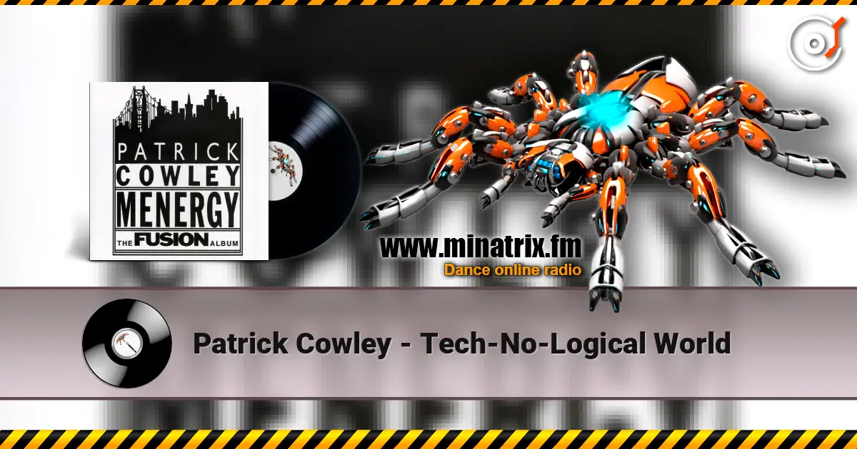 Patrick Cowley - Tech-No-Logical World жоғары сапада онлайн тыңдау | Minatrix.FM