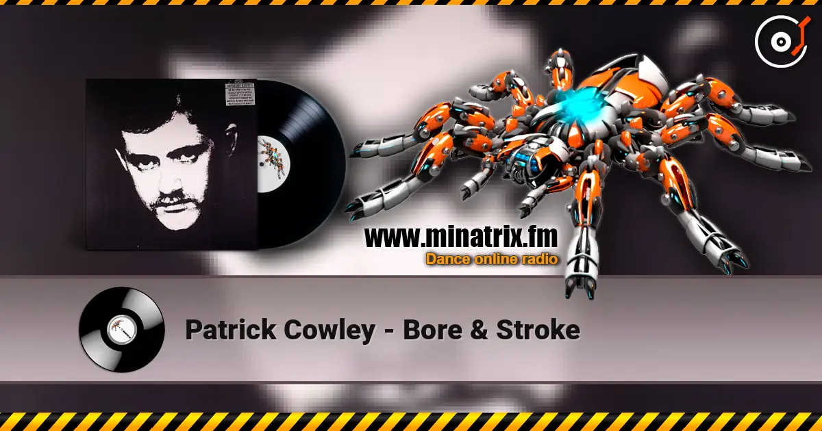 Patrick Cowley - Bore & Stroke жоғары сапада онлайн тыңдау | Minatrix.FM