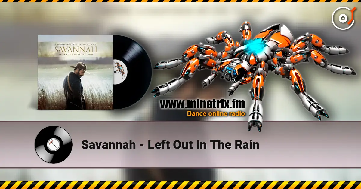 Savannah - Left Out In The Rain жоғары сапада онлайн тыңдау | Minatrix.FM