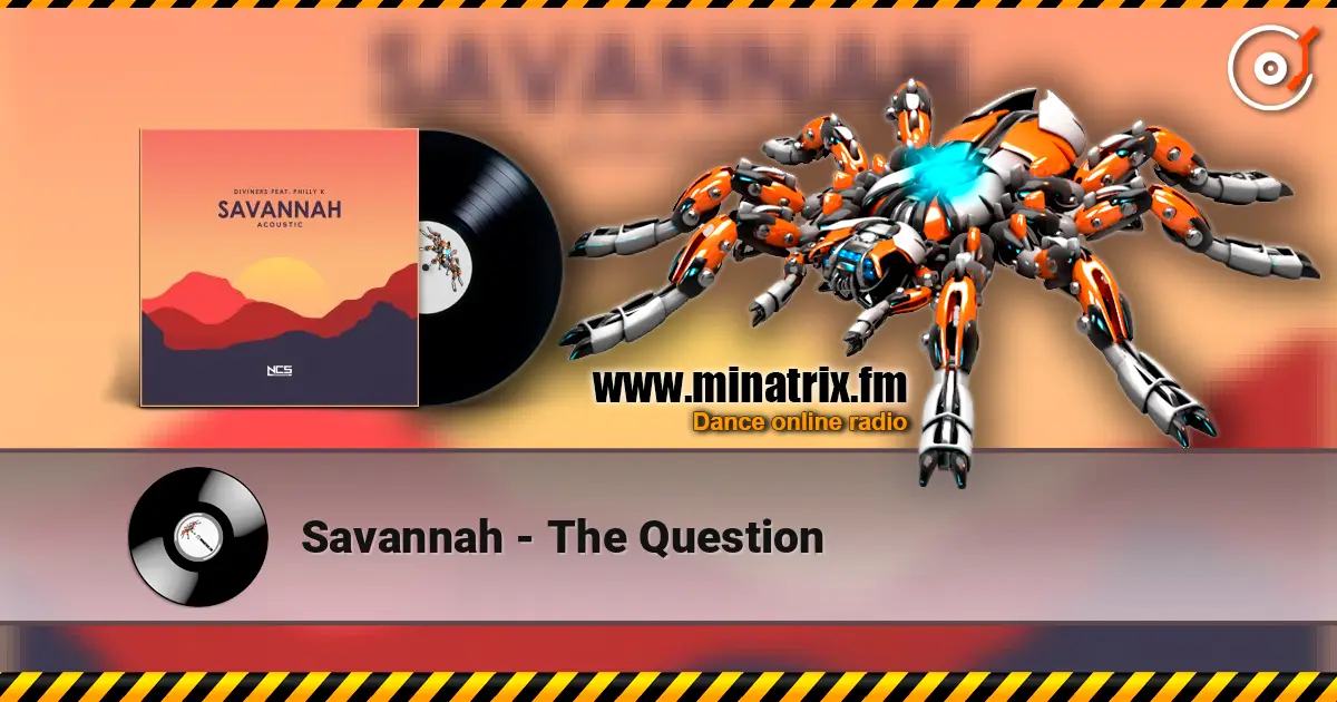 Savannah - The Question жоғары сапада онлайн тыңдау | Minatrix.FM