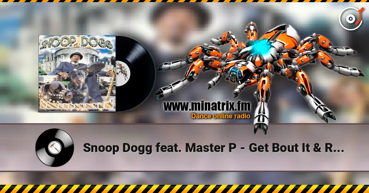 Snoop Dogg feat. Master P - Get Bout It & Rowdy жоғары сапада онлайн тыңдау | Minatrix.FM