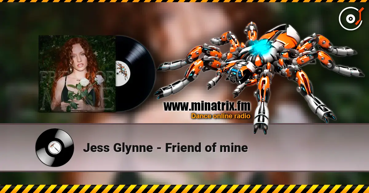 Jess Glynne - Friend of mine жоғары сапада онлайн тыңдау | Minatrix.FM