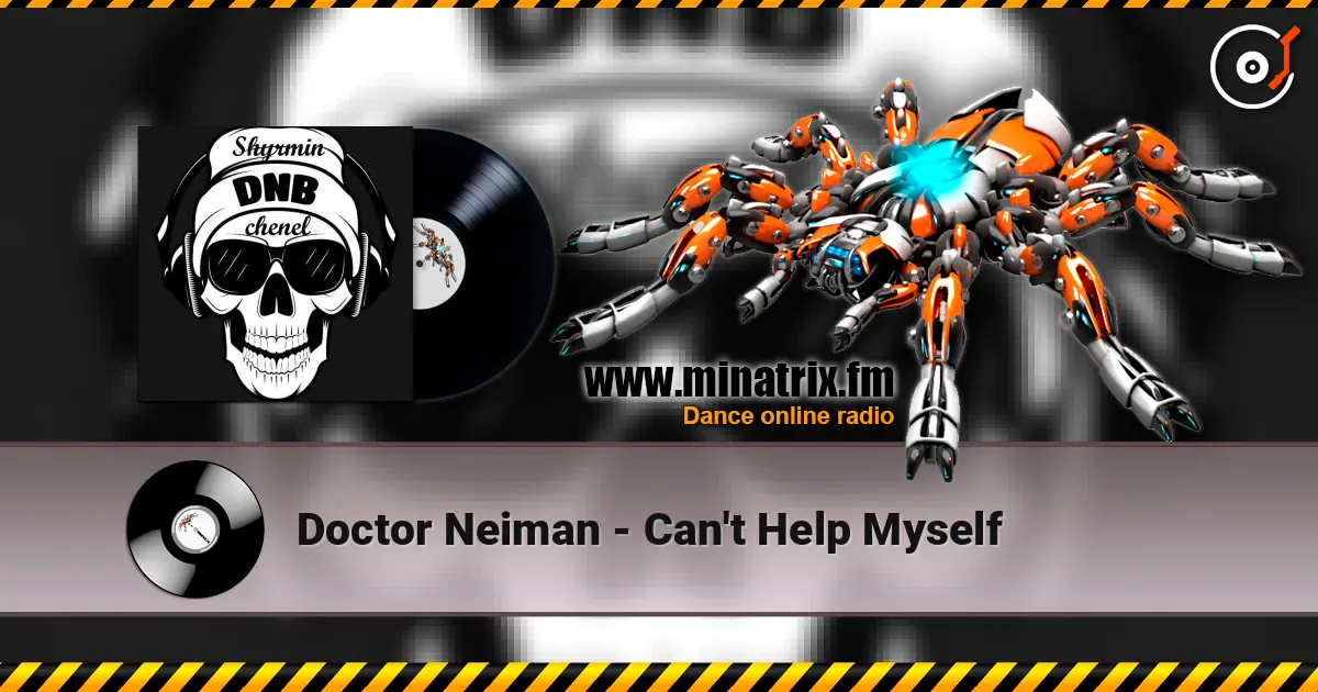 Doctor Neiman - Can't Help Myself жоғары сапада онлайн тыңдау | Minatrix.FM