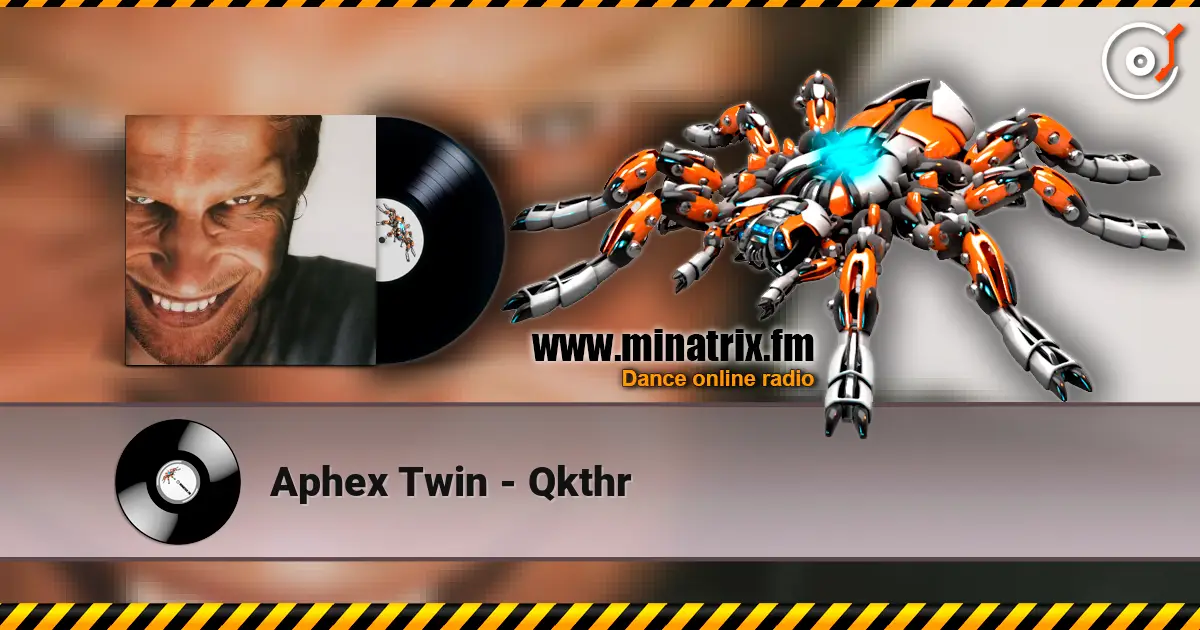 Aphex Twin - Qkthr жоғары сапада онлайн тыңдау | Minatrix.FM