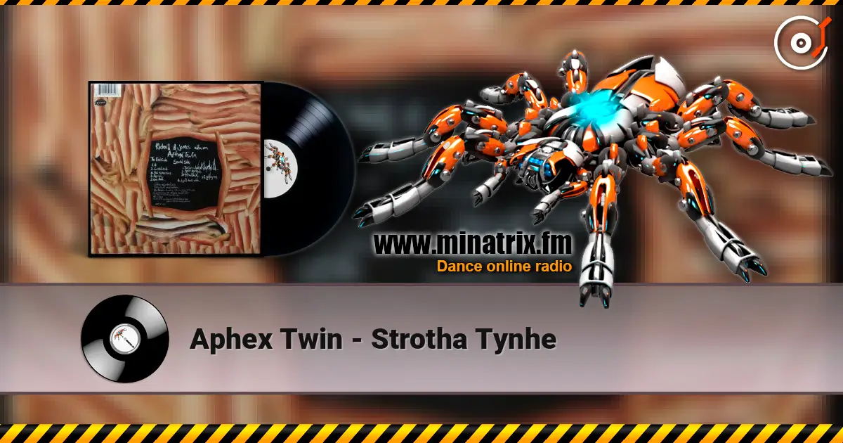 Aphex Twin - Strotha Tynhe жоғары сапада онлайн тыңдау | Minatrix.FM