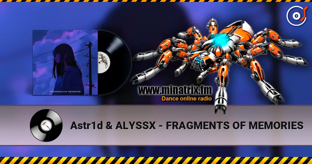 Astr1d & ALYSSX - FRAGMENTS OF MEMORIES жоғары сапада онлайн тыңдау | Minatrix.FM