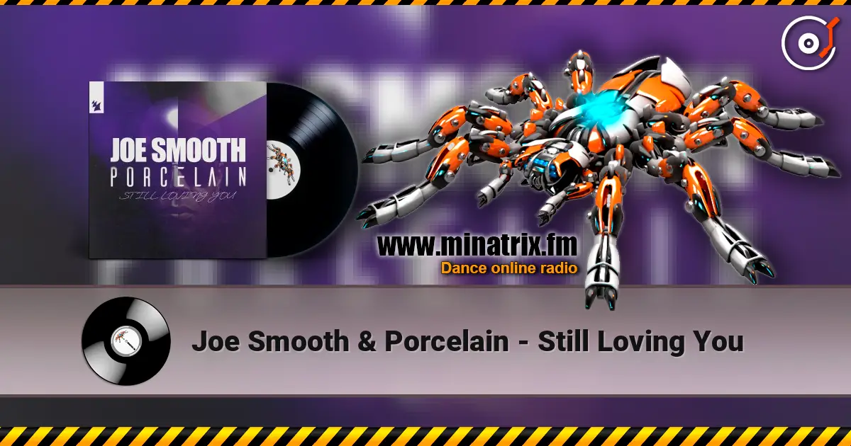 Joe Smooth & Porcelain - Still Loving You жоғары сапада онлайн тыңдау | Minatrix.FM