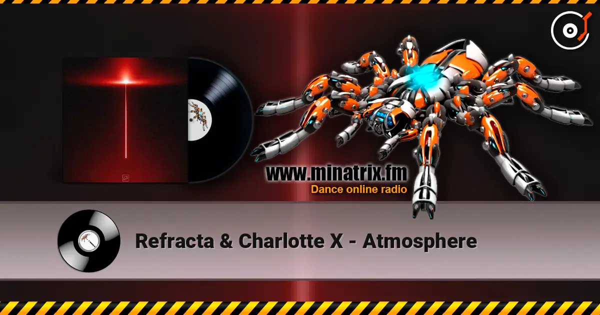 Refracta & Charlotte X - Atmosphere жоғары сапада онлайн тыңдау | Minatrix.FM