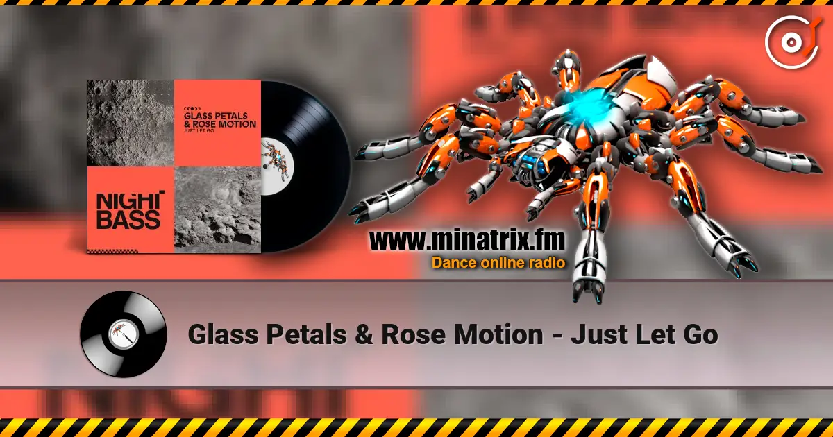 Glass Petals & Rose Motion - Just Let Go жоғары сапада онлайн тыңдау | Minatrix.FM