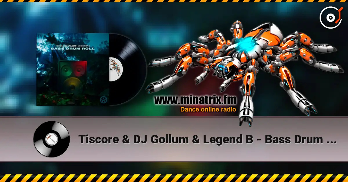 Tiscore & DJ Gollum & Legend B - Bass Drum Roll 高品质在线收听 | Minatrix.FM