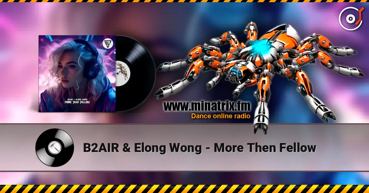 B2AIR & Elong Wong - More Then Fellow 高品质在线收听 | Minatrix.FM