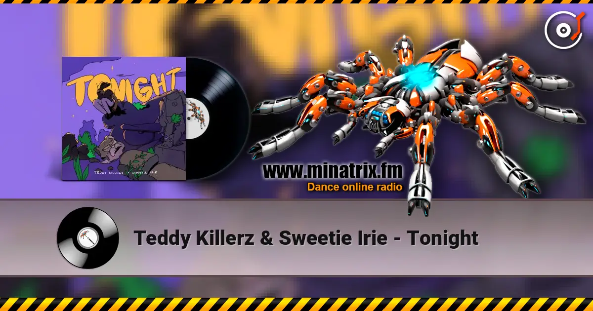 Teddy Killerz & Sweetie Irie - Tonight жоғары сапада онлайн тыңдау | Minatrix.FM