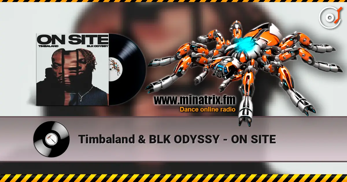 Timbaland & BLK ODYSSY - ON SITE жоғары сапада онлайн тыңдау | Minatrix.FM