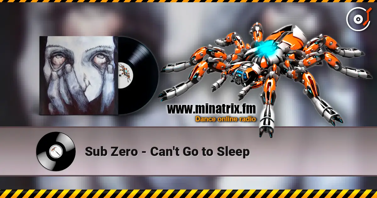 Sub Zero - Can't Go to Sleep жоғары сапада онлайн тыңдау | Minatrix.FM