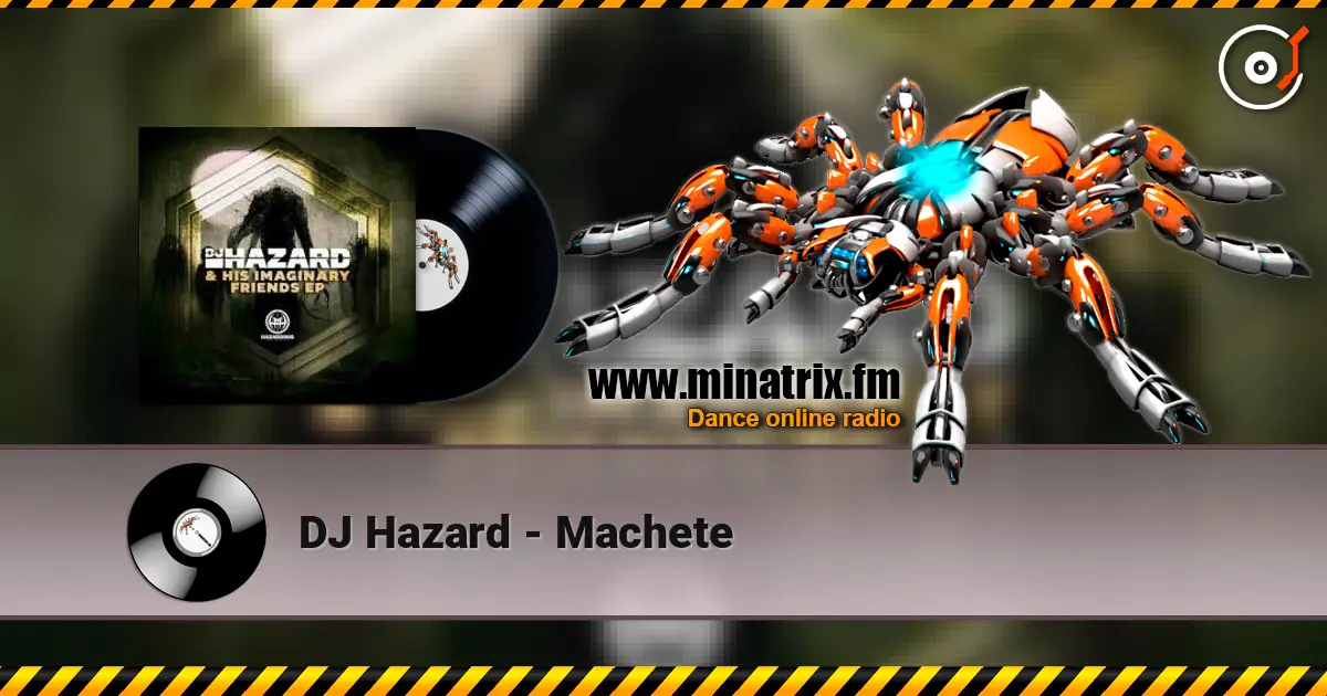 DJ Hazard - Machete жоғары сапада онлайн тыңдау | Minatrix.FM