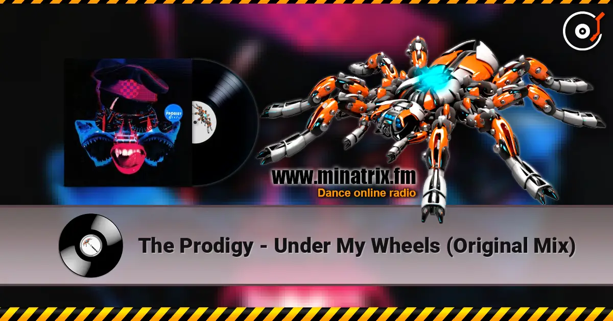 The Prodigy - Under My Wheels (Original Mix) 高品质在线收听 | Minatrix.FM