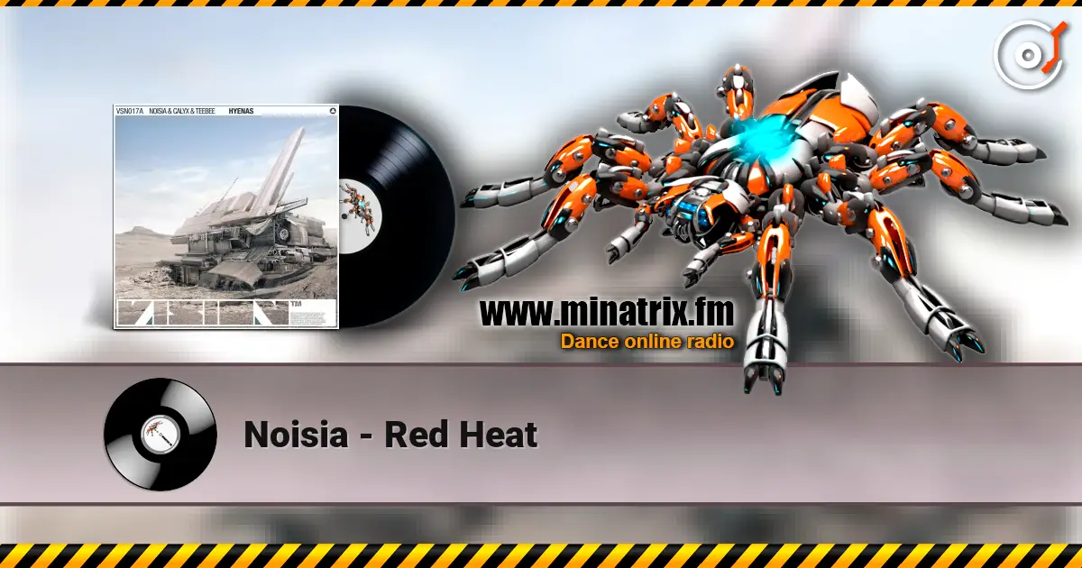 Noisia - Red Heat жоғары сапада онлайн тыңдау | Minatrix.FM
