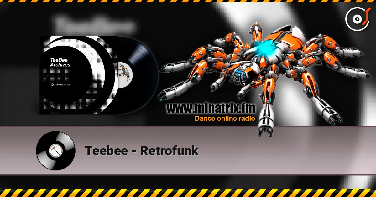 Teebee - Retrofunk жоғары сапада онлайн тыңдау | Minatrix.FM