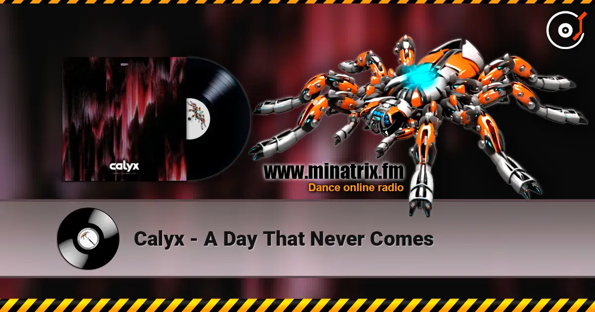 Calyx - A Day That Never Comes жоғары сапада онлайн тыңдау | Minatrix.FM