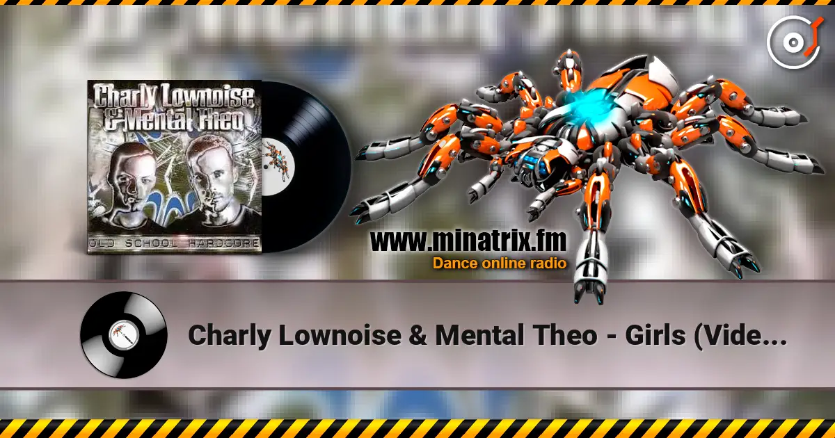 Charly Lownoise & Mental Theo - Girls (Video Mix) жоғары сапада онлайн тыңдау | Minatrix.FM