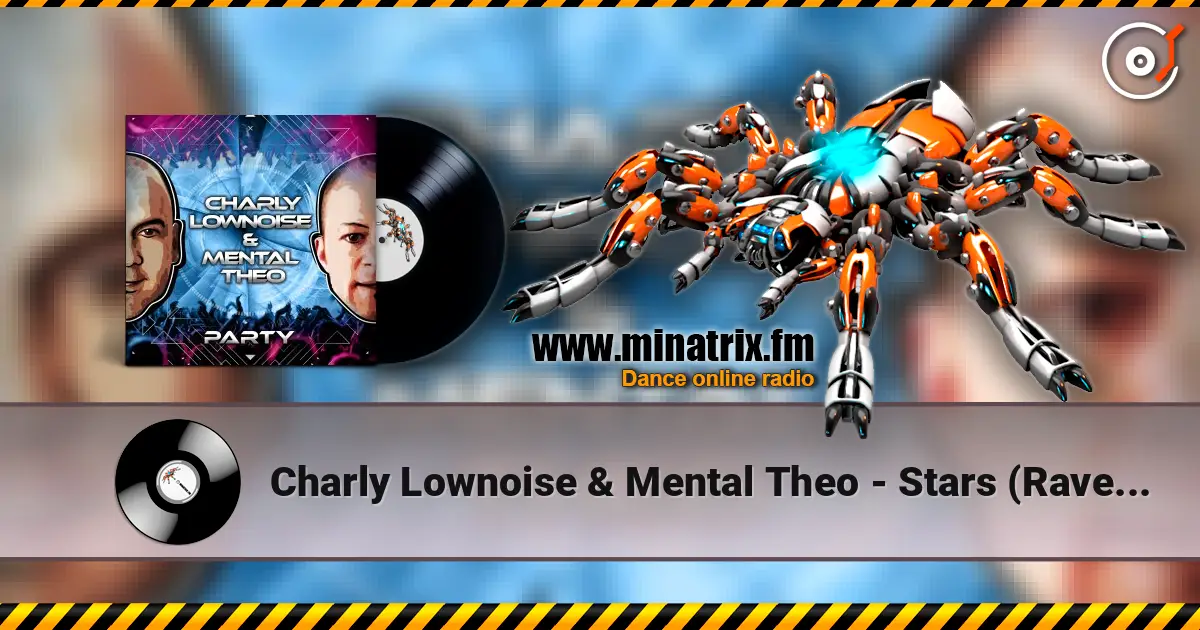 Charly Lownoise & Mental Theo - Stars (Rave Mix) жоғары сапада онлайн тыңдау | Minatrix.FM