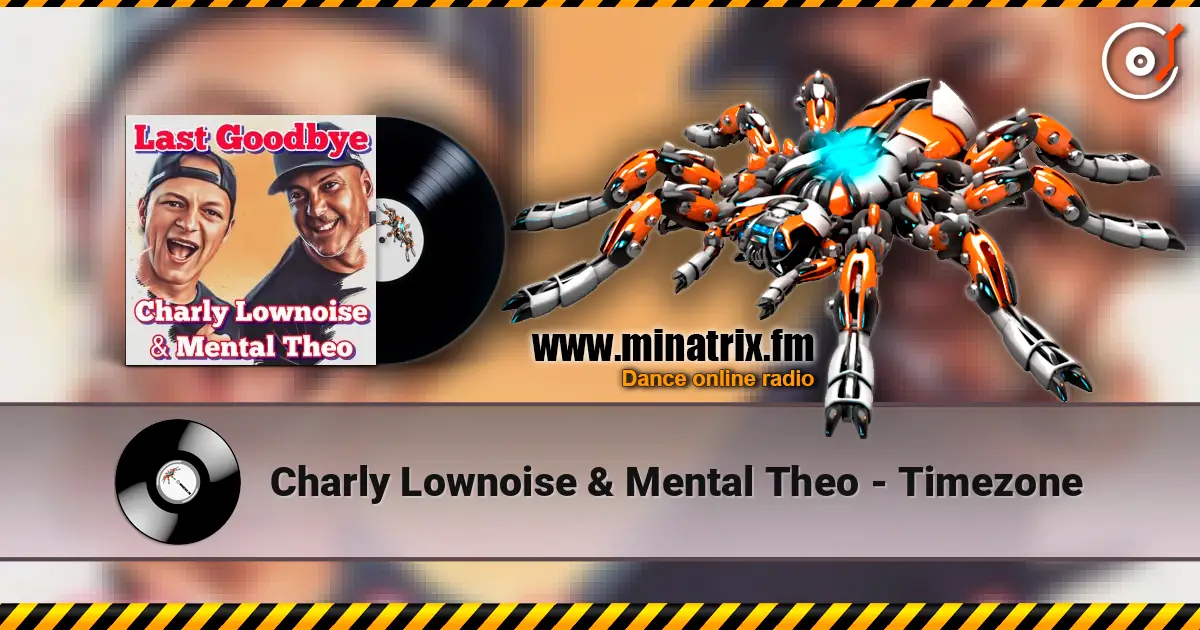 Charly Lownoise & Mental Theo - Timezone жоғары сапада онлайн тыңдау | Minatrix.FM