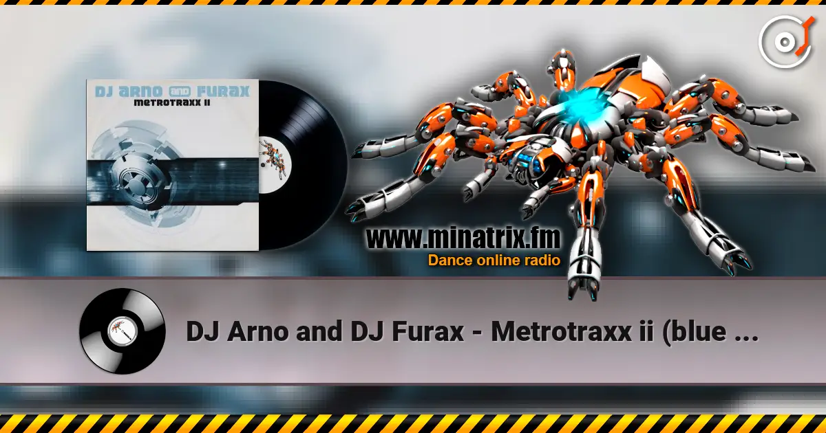 DJ Arno and DJ Furax - Metrotraxx ii (blue trance mix) жоғары сапада онлайн тыңдау | Minatrix.FM