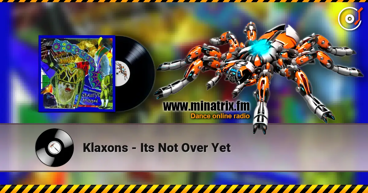 Klaxons - Its Not Over Yet жоғары сапада онлайн тыңдау | Minatrix.FM