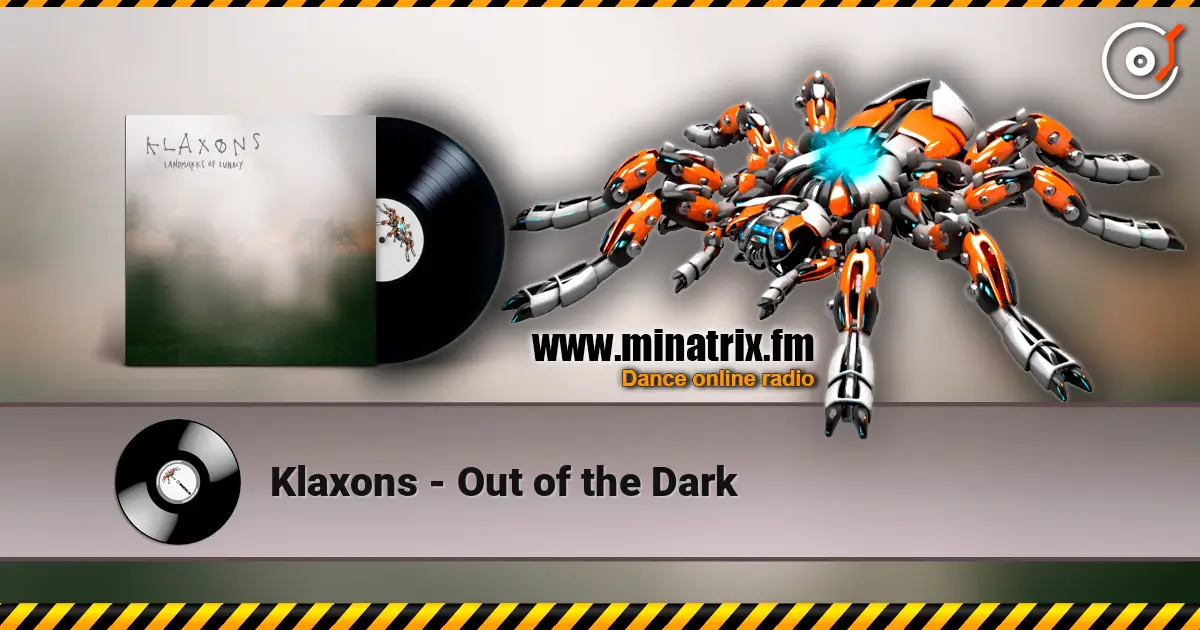 Klaxons - Out of the Dark жоғары сапада онлайн тыңдау | Minatrix.FM