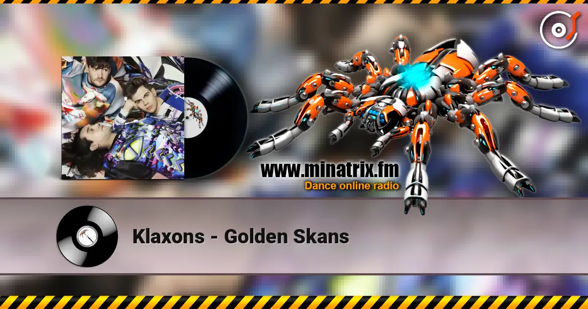 Klaxons - Golden Skans жоғары сапада онлайн тыңдау | Minatrix.FM