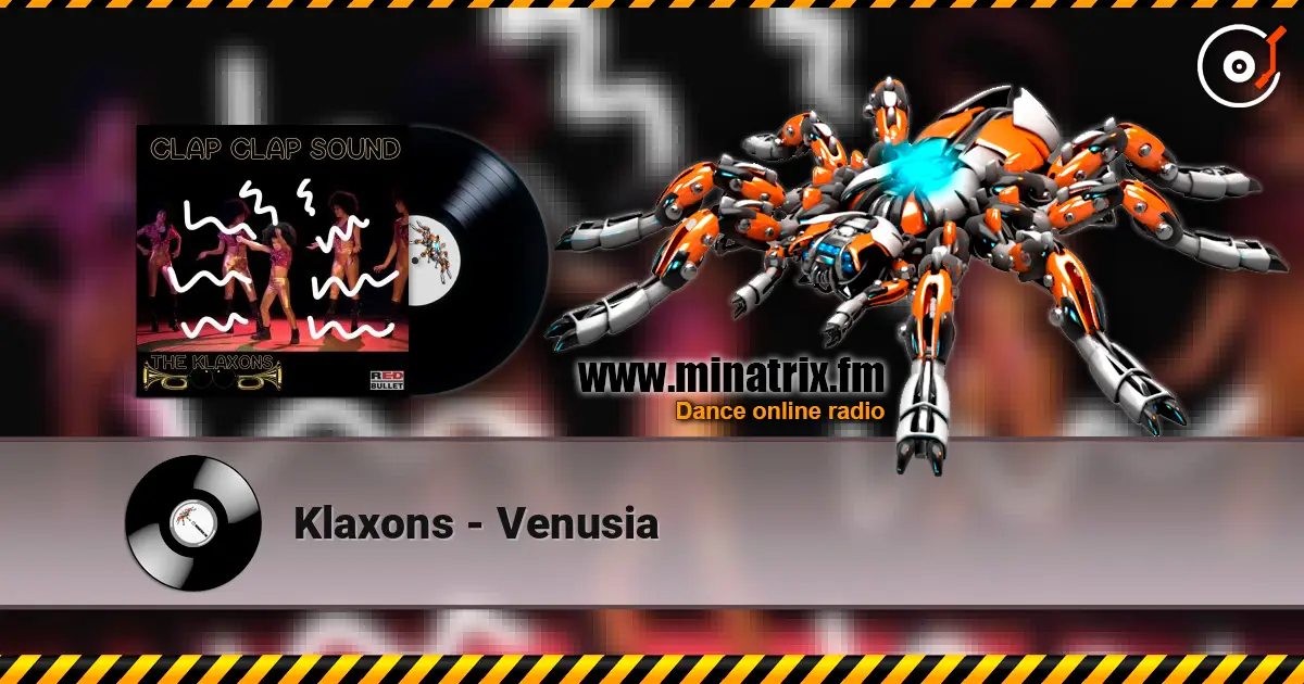 Klaxons - Venusia жоғары сапада онлайн тыңдау | Minatrix.FM