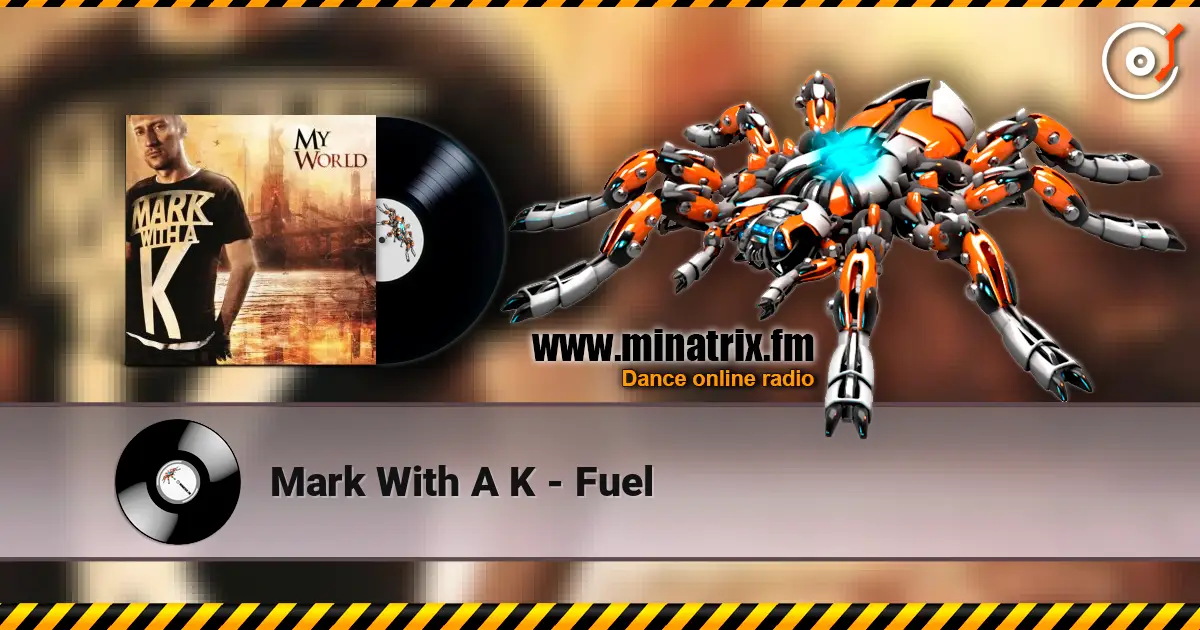Mark With A K - Fuel жоғары сапада онлайн тыңдау | Minatrix.FM