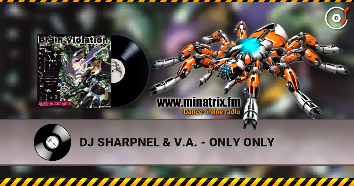 DJ SHARPNEL & V.A. - ONLY ONLY жоғары сапада онлайн тыңдау | Minatrix.FM