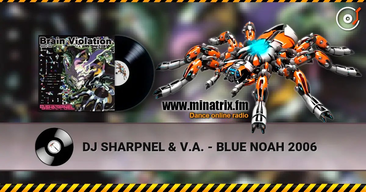 DJ SHARPNEL & V.A. - BLUE NOAH 2006 жоғары сапада онлайн тыңдау | Minatrix.FM