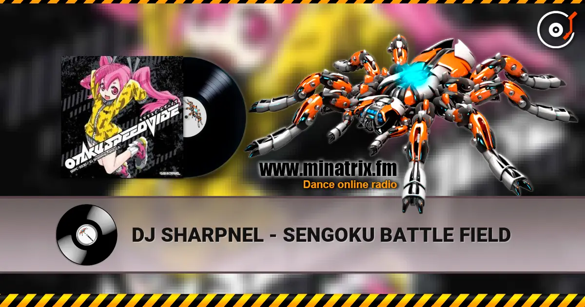 DJ SHARPNEL - SENGOKU BATTLE FIELD жоғары сапада онлайн тыңдау | Minatrix.FM