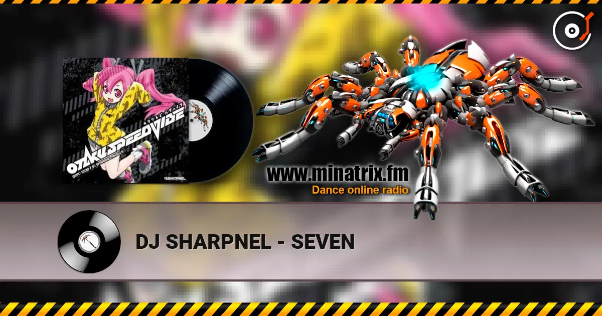DJ SHARPNEL - SEVEN жоғары сапада онлайн тыңдау | Minatrix.FM