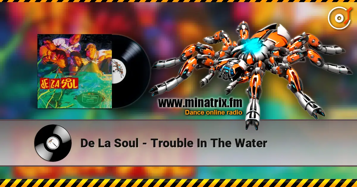 De La Soul - Trouble In The Water жоғары сапада онлайн тыңдау | Minatrix.FM