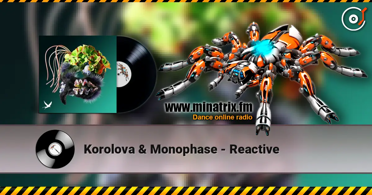 Korolova & Monophase - Reactive жоғары сапада онлайн тыңдау | Minatrix.FM