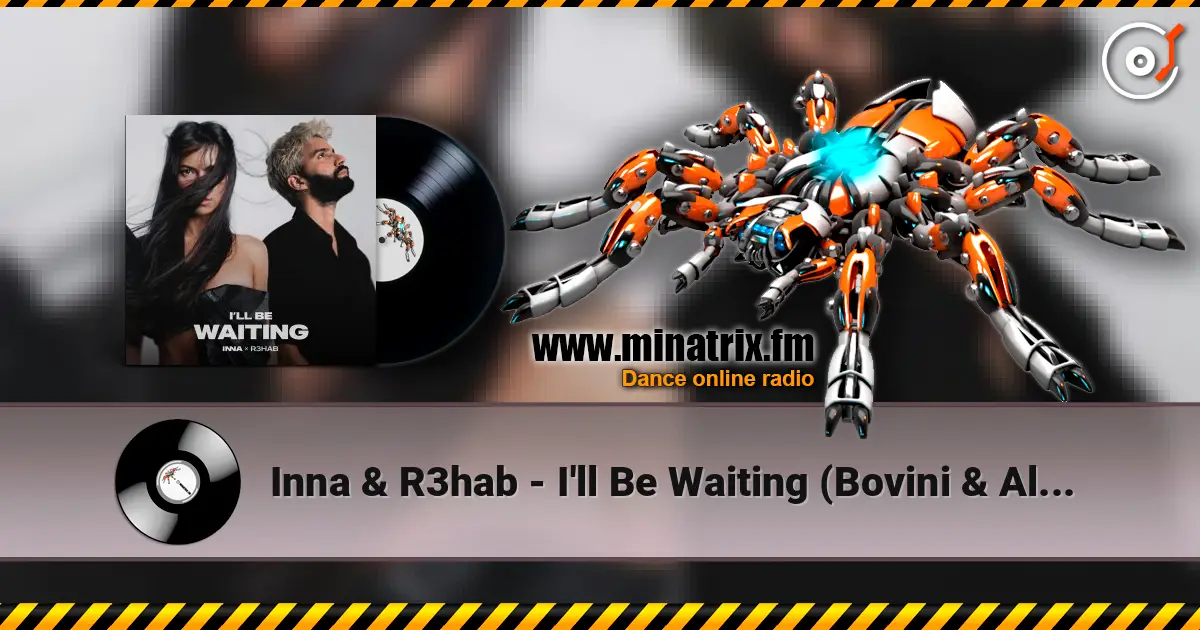Inna & R3hab - I'll Be Waiting (Bovini & Alex Work remix) жоғары сапада онлайн тыңдау | Minatrix.FM