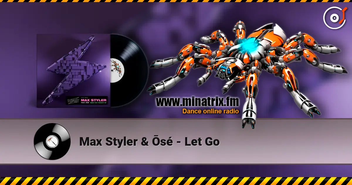 Max Styler & Ōsé - Let Go жоғары сапада онлайн тыңдау | Minatrix.FM