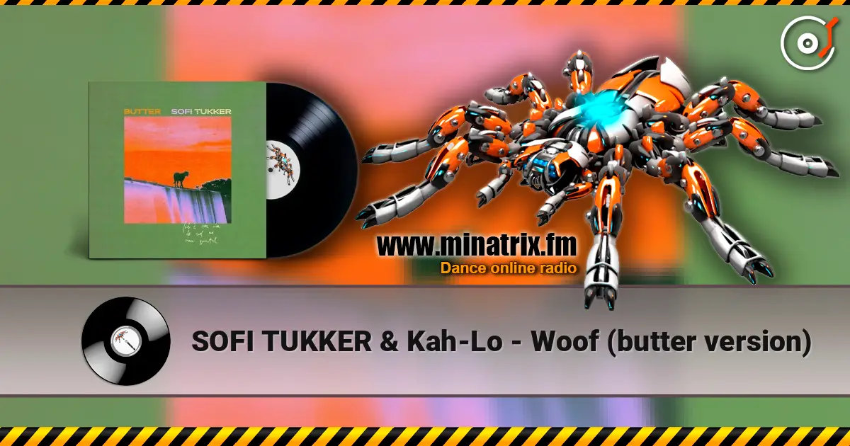 SOFI TUKKER & Kah-Lo - Woof (butter version) жоғары сапада онлайн тыңдау | Minatrix.FM