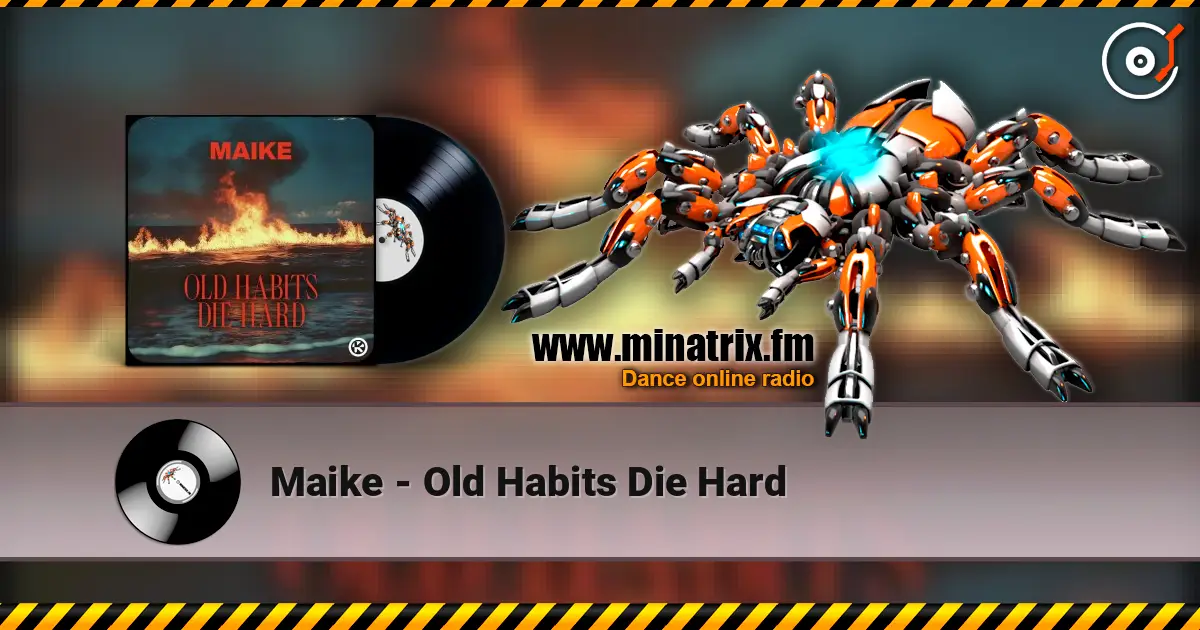 Maike - Old Habits Die Hard 高品质在线收听 | Minatrix.FM