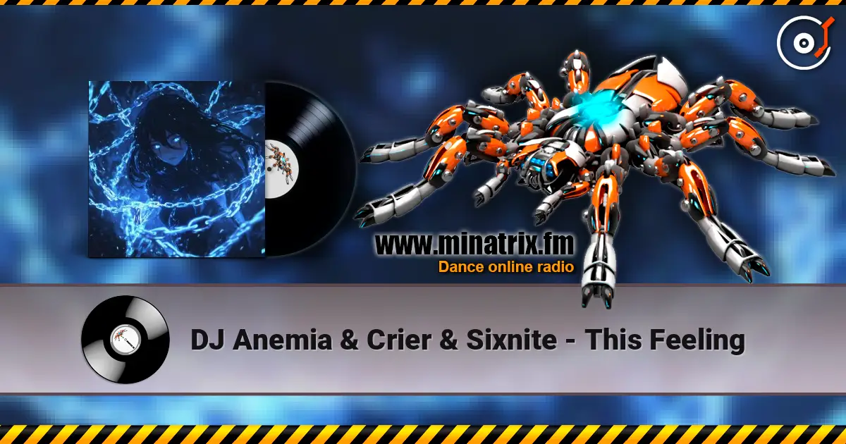 DJ Anemia & Crier & Sixnite - This Feeling жоғары сапада онлайн тыңдау | Minatrix.FM