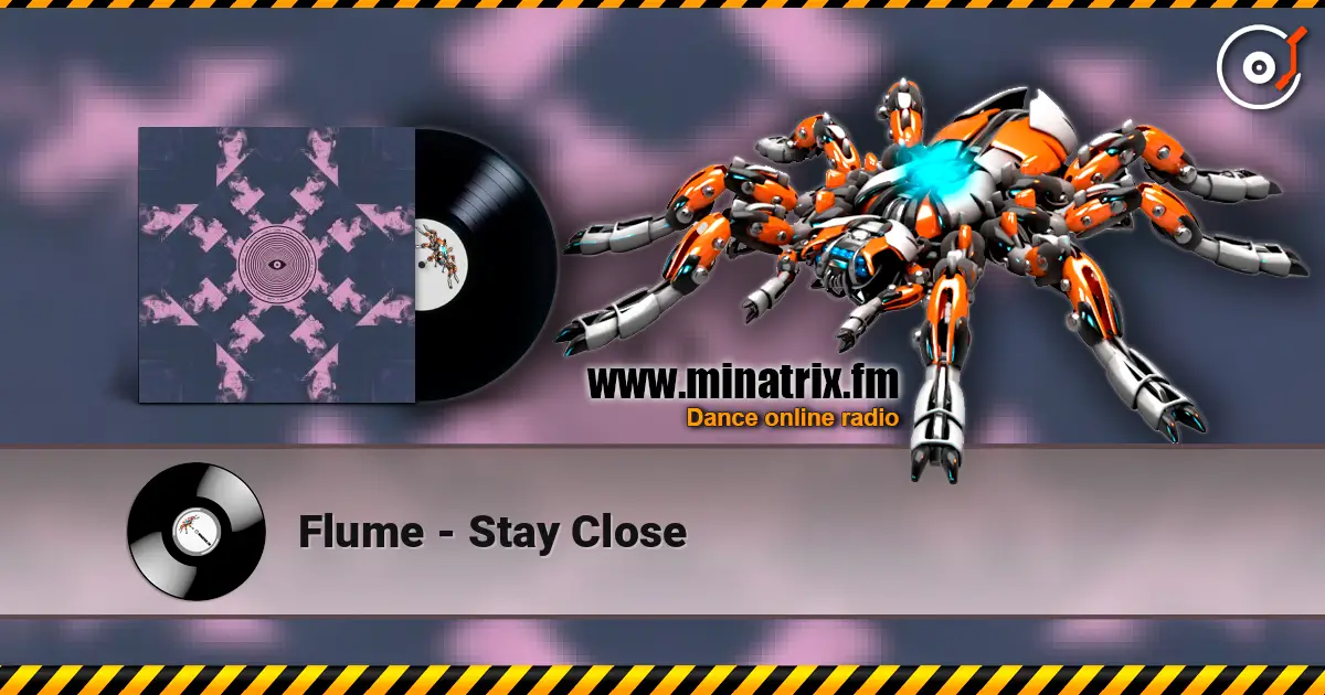 Flume - Stay Close жоғары сапада онлайн тыңдау | Minatrix.FM